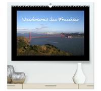 Wunderbares San Francisco (hochwertiger Premium Wandkalender 2026 DIN A2 quer), Kunstdruck in Hochglanz: Gewinnen Sie Einblicke in die schönste Stadt der Welt - The City by the Bay