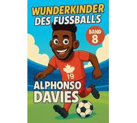 Wunderkinder des Fußballs: Alphonso Davies