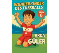 Wunderkinder des Fußballs: Arda Güler