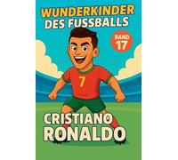 Wunderkinder des Fußballs: Cristiano Ronaldo