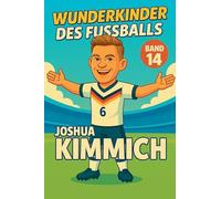 Wunderkinder des Fußballs: Joshua Kimmich
