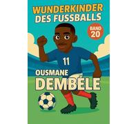 Wunderkinder des Fußballs: Ousmane Démbélé