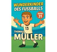 Wunderkinder des Fußballs: Thomas Müller