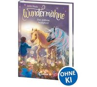 Wundermähne (Band 4) - Das goldene Wildpferd: Ein gemaltes Traumpferd und ein verborgenes Tal erwarten dich - Fantastische Kinderbuchreihe zum Davonträumen für Pferdefans ab 7 Jahren
