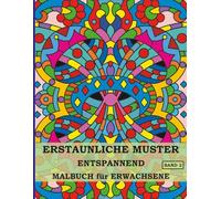 Wunderschöne Muster Entspannendes Malbuch für Erwachsene: 50 Originale Mandala-Muster zur Entspannung