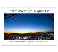 Wunderschönes Wuppertal - Bezaubernde Orte in und am Rande der Stadt (Wandkalender 2026 DIN A4 quer), CALVENDO Monatskalender: Ein Besuch der maleischsten Orte der bergischen Großstadt