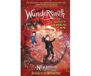 Wundersmith: The Calling of Morrigan Crow Book 2: Step boldly into this fantastical children's series
