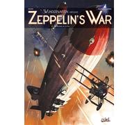 Wunderwaffen présente Zeppelin's War T01 - Les Raiders de la nuit - Richard D. Nolane - Soleil - cartonné - Bande dessinée