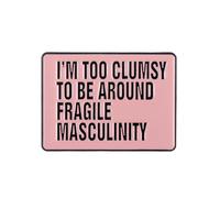 WUNZILO 1 pcs Broche en émail avec inscription « Je suis trop maladroit pour la masculinité fragile » - Art féministe - Insigne fantaisie - Cadeau, Métal, Rose clair