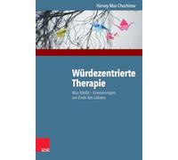 Wurdezentrierte Therapie: Was Bleibt - Erinnerungen Am Ende Des Lebens