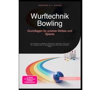 Wurftechnik Bowling: Grundlagen für präzise Strikes und Spares: Ein Leitfaden für effektives Bahnlesen, optimales Timing und den Fingertip-Griff zur Maximierung der Rev Rate auf jedem Ölbild.