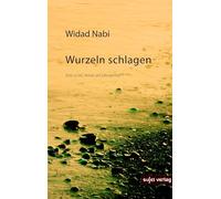 Wurzeln schlagen: Texte zu Exil, Heimat und Geborgenheit
