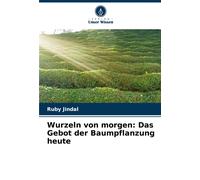 Wurzeln Von Morgen: Das Gebot Der Baumpflanzung Heute