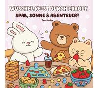 Wuschel reist durch Europa Spaß, Sonne & Abenteuer!: Ein liebevoll gestaltetes Ausmalbuch für Kinder ab 4 Jahren - mit süßen Tierfreunden auf großer ... Urlaub, Regentage und kreative Lernmomente.