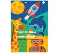 Wusstest Du...? - Familienbuch: Wissen testen, Quiz, Mitmachseiten, ... (ab 8 Jahren)