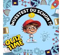 Wusstest du schon...? Verrückte, witzige und wahre Fakten für neugierige Kinder: Ein lustiges Mitmachbuch mit verrückten Fragen, erstaunlichen Antworten und jeder Menge „Was?!“-Momenten - ab 6 Jahren