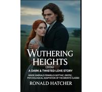 Wuthering Heights (2026): A Dark & Twisted Love Story: Inside Emerald Fennell’s Gothic, Erotic, Psychological Adaptation of the Brontë Classic