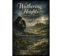 Wuthering Heights (2026) Movie Review: Emerald Fennell’s Dark Gothic Romance | A Bold Reimagining of Emily Brontë’s Classic | Themes & Performances