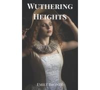 Wuthering Heights: A classic gothic romance (Annotated)