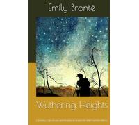 Wuthering Heights: A Timeless Tale of Love and Heartbreak Amidst the Wild Yorkshire Moors