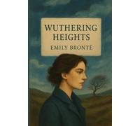 Wuthering Heights (ABD Publishing Annotated Edition): A Tale of Passion and Vengeance on the Yorkshire Moors