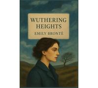Wuthering Heights (ABD Publishing Annotated Edition): A Tale of Passion and Vengeance on the Yorkshire Moors