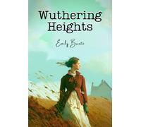 Wuthering Heights: [Annotated Edition - Bonus: Emily Brontë's Biography and Historical Context]