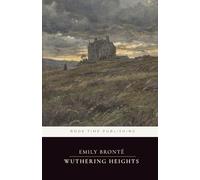 Wuthering Heights (Annotated Edition): The definitive Gothic romance of Heathcliff and Catherine on the Yorkshire moors-obsession, revenge, and haunted inheritance