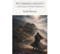 Wuthering Heights [EASY READ]: with Modern Reflections on Love, Obsession, and the Cycles That Shape Us