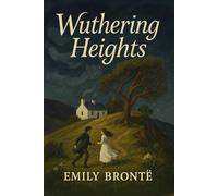 Wuthering Heights: Illustrated Book by Emily Brontë