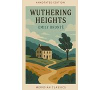 Wuthering Heights (Meridian Classics Annotated Edition)