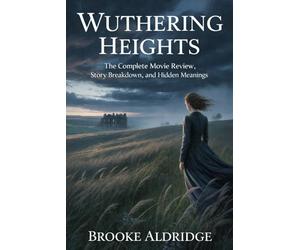 Wuthering Heights: The Complete Movie Review, Story Breakdown, and Hidden Meanings