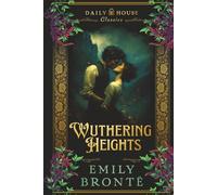 Wuthering Heights: The Complete & Unabridged Gothic Classic