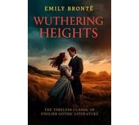 Wuthering Heights: The timeless classic of English Gothic literature