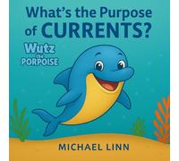 Wutz the Porpoise: What's the Purpose of Currents?