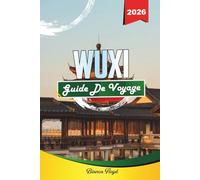 WUXI GUIDE DE VOYAGE 2026: Découvrez des joyaux cachés, des monuments historiques, des conseils de voyage et des expériences de vacances inoubliables