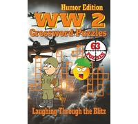 WW 2 Crossword Puzzles Book - Humor Edition: Crossword Puzzles with Clear, Easy-to-Read Clues about WW2 Battles, Generals, War Humor, and More | 6x9 inches, 126 pages | 63 Challenging & Fun Puzzles.