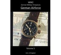 WW2 Collecting German Military Timepieces WW2: German Airforce. Volume 5