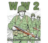 WW2 Coloring Book: An Illustrated WWII Coloring Book Celebrating the Influence of Airplanes, Tanks, Armored Vehicles, and Naval Ships in Defining the War