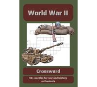 WW2 Crossword Puzzle Book: Crossword Puzzles with Easy to Read Print about World War 2, Machinery, Job Roles and More | 6x9 inches, 120 pagess | 50+ puzzles… Gift for Vacations, Holidays and Free Time