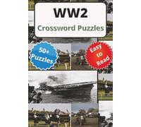 WW2 Crossword Puzzles: "Decode the Past: Crosswords on WWII Causes, Combat, and Consequences"