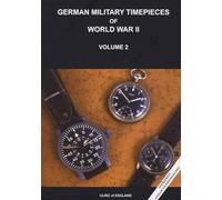WW2 German Military Timepieces: The Seasoned Collectors Guide to Collecting