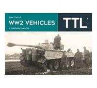 WW2 Vehicles Through the Lens Vol.1 by Tom Cockle Tom Cockle (Auteur)