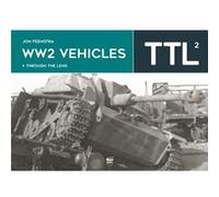 WW2 Vehicles Through the Lens Vol.2 by Jon Feenstra Jon Feenstra (Auteur)