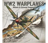 WW2 Warplanes: Attack & Ground Support: 25 Famous Ground Attack and Close Support Aircraft of WWII | Warbirds Coloring Collection for Kids and Teens | 25 Historic Aircraft to Color from Five Nations.