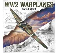 WW2 Warplanes: Rare & Weird: 25 Unusual, Experimental, and Forgotten Aircraft of World War II | Warbirds Coloring Collection for Kids and Teens | 25 Historic Aircraft to Color from Five Nations.