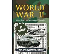 WW2 Word Search And Crosswords 80 Puzzles Book: World War II History, Key Events, Trivia, Short Stories, Memories and More | 6x9 inches, 240 pages | ... Loved Ones, Vacations, Holidays and Leisure