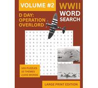 WW2 Word Search Book: D-Day and the Liberation of Europe - 100 Large Print Puzzles: From Operation Overlord to VE Day - The Perfect Gift for Second World War History Enthusiasts - Solutions Included