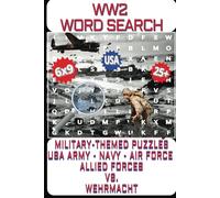 WW2 Word Search For Adults: 25 Military-Themed Puzzles: 6x9 Word Search That Commemorates USA - Army, Navy, Air Force & Allied Forces VS Wehrmacht