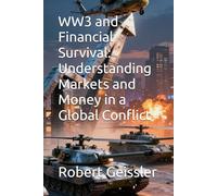 WW3 and Financial Survival: Understanding Markets and Money in a Global Conflict